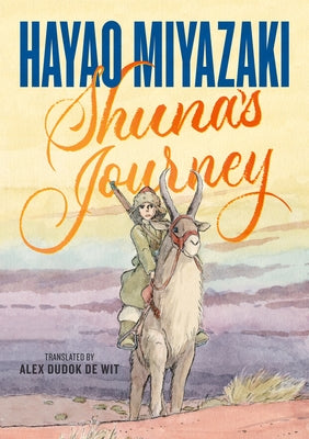 Shuna's Journey by Hayao Miyazaki, Translated by Alex Dudok De Wit