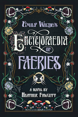 Emily Wilde's Encyclopaedia of Faeries (Emily Wilde #1) by  Heather Fawcett