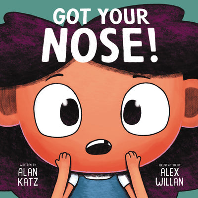 Got Your Nose! by Alan Katz, illustrated by Alex Willan