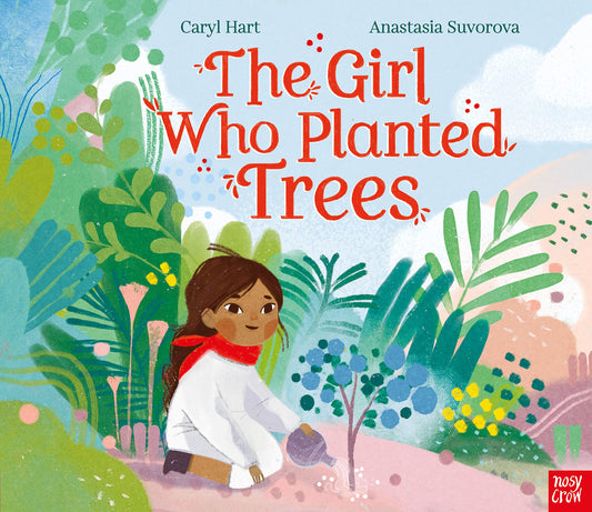 The Girl Who Planted Trees by Caryl Hart, Illustrated by Anastasia Suvorova