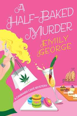 A Half-Baked Murder (Cannabis Café Mysteries #1)  by Emily George