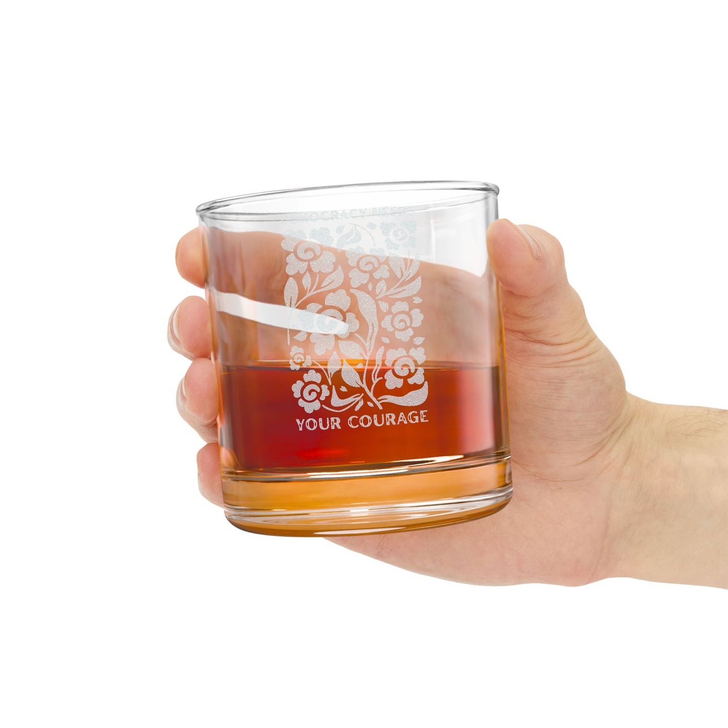 Democracy Needs Your Courage Whiskey Glass, 10.5oz (Engraving)