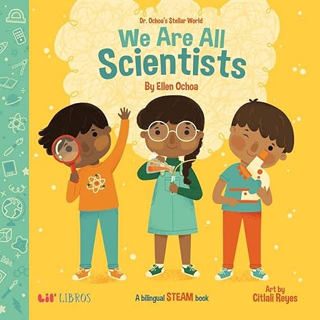 We are All Scientists by Ellen Ochoa, Art by Citlali Reyes