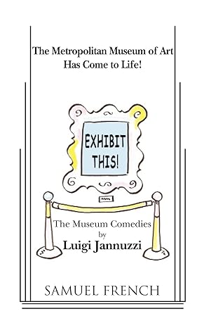 Exhibit This! The Museum Comedies by Luigi Jannuzzi and Samuel French