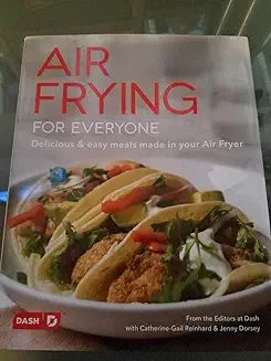 Air Frying for Everyone by The Editors at Dash