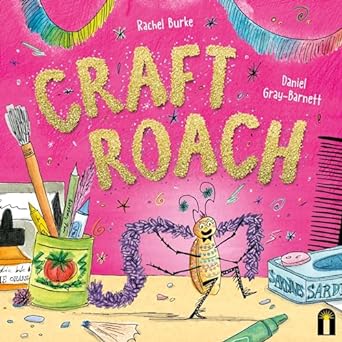 Craft Roach  by Rachel Burke ,  Daniel Gray-Barnett  (Illustrator)