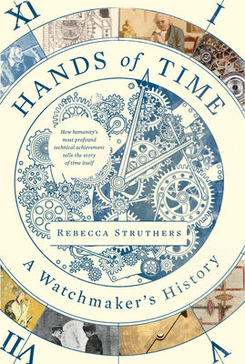 Hands of Time: A Watchmaker's History by Rebecca Struthers