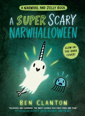 A Super Scary Narwhalloween by Ben Clanton