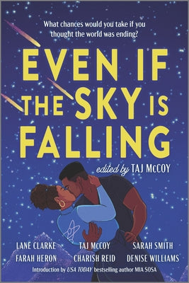 Even If the Sky Is Falling  Taj by McCoy  (Editor) ,  Farah Heron ,  Lane Clarke ,  Charish Reid ,  Sarah Smith ,  Denise Williams
