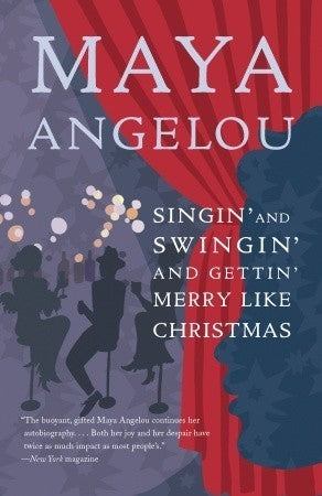 Singin' and Swingin' and Gettin' Merry Like Christmas  (Maya Angelou's Autobiography #3) by Maya Angelou