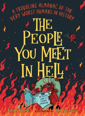 The People You Meet in Hell: A Troubling Almanac of the Very Worst Humans in History