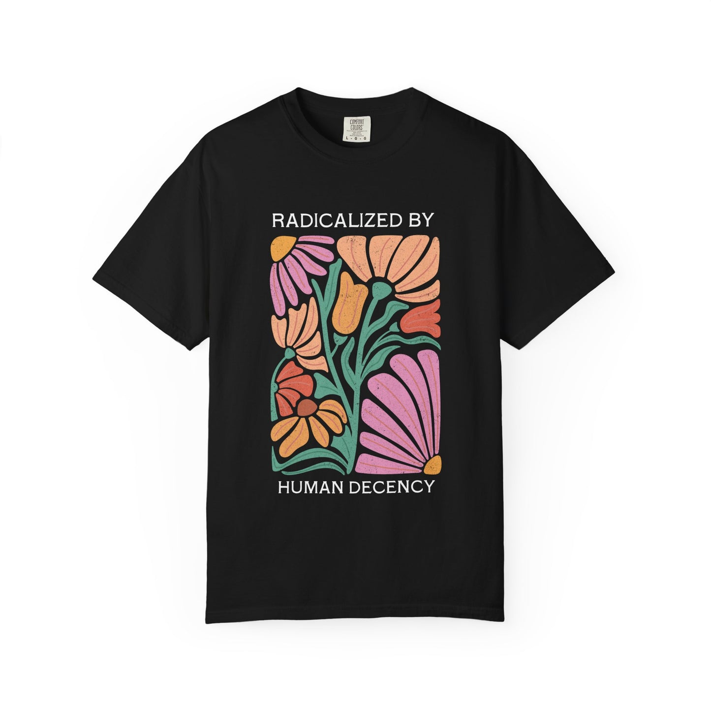 Radicalized by Human Decency Floral T-Shirt