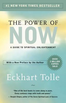 The Power of Now: A Guide to Spiritual Enlightenment  by Eckhart Tolle