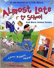 Almost Late to School and More School Poems by Carol Diggory Shields, illustrated by Paul Meisel