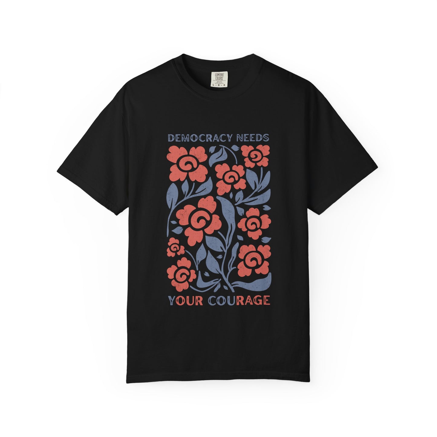 Democracy Needs Your Courage Floral T-Shirt