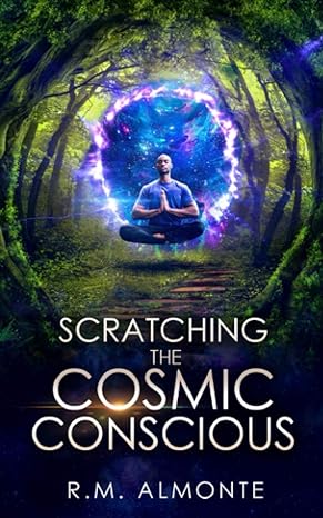 Scratching The Cosmic Conscious by R.M. Almonte