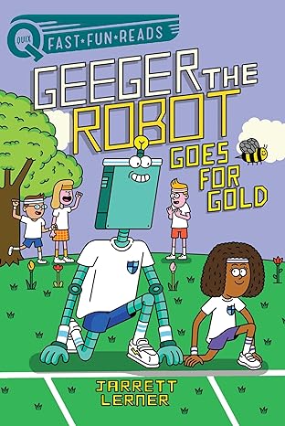 Geeger the Robot: Goes for Gold by Jarrett Lerner
