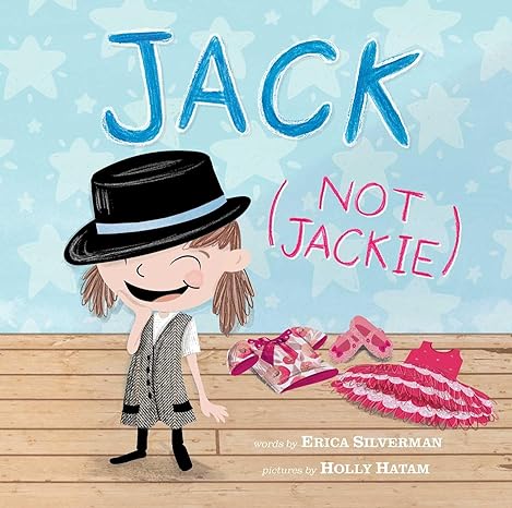Jack (Not Jackie) by Erica Silverman and illustrated by Holly Hatam