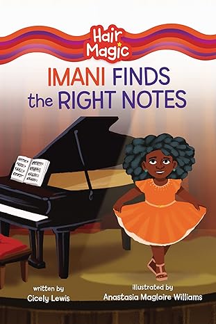 Hair Magic: Imani Finds the Right Notes by Cicely Lewis