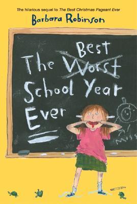 The Best School Year Ever by Barbara Robinson