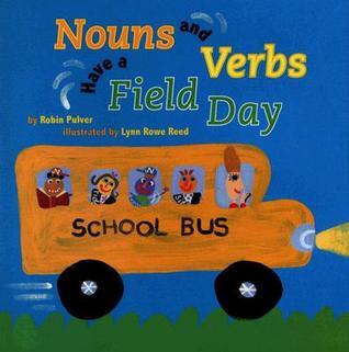 Nouns and Verbs Have a Field Day by Robin Pulver, illustrated by Lynn Rowe Reed