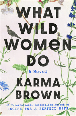 What Wild Women Do  by Karma Brown