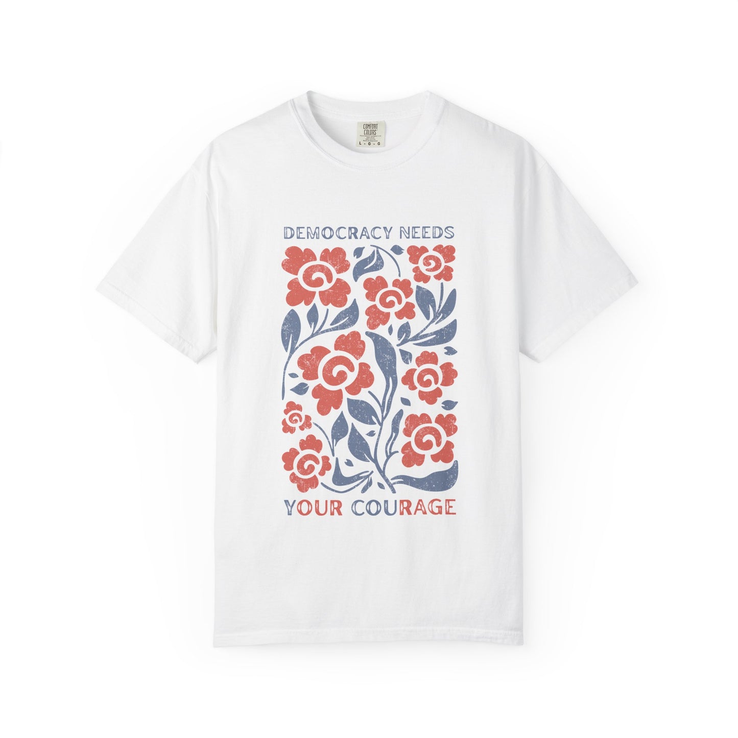 Democracy Needs Your Courage Floral T-Shirt