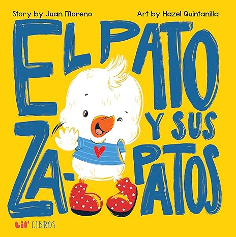 El Pato Y Sus Zapatos by Juan Moreno, Art by Hazel Quintanilla