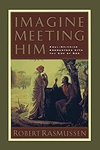 Imagine Meeting Him: Soul Stirring Encounters with the Son of God by Robert Rasmussen