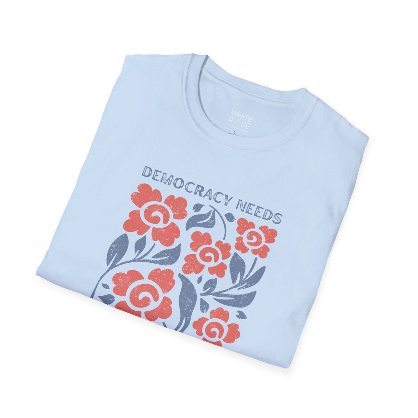Democracy Needs Your Courage Unisex Softstyle T-Shirt