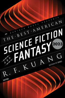 The Best American Science Fiction and Fantasy 2023 by  R.F. Kuang & John Joseph Adams