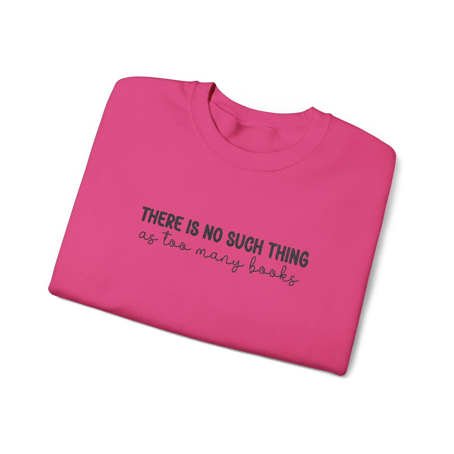 There is No Such Thing As Too Many Books Unisex Heavy Blend™ Crewneck Sweatshirt