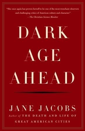 Dark Age Ahead by Jane Jacobs