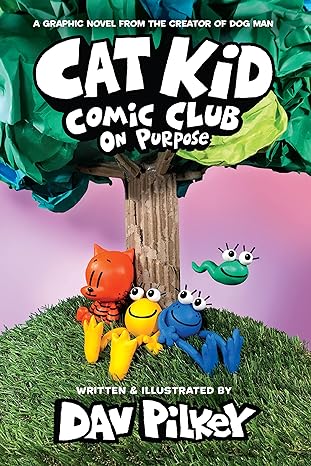 Cat Kid: Comic Club on Purpose by Dav Pilkey