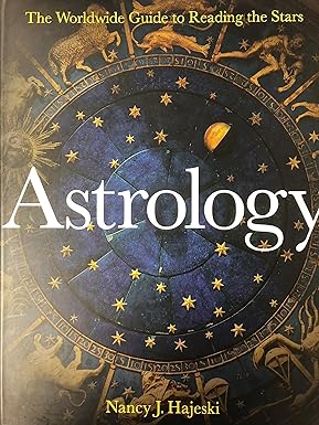 Astrology: A Worldwide Guide to Reading the Stars by Nancy J. Hajeski