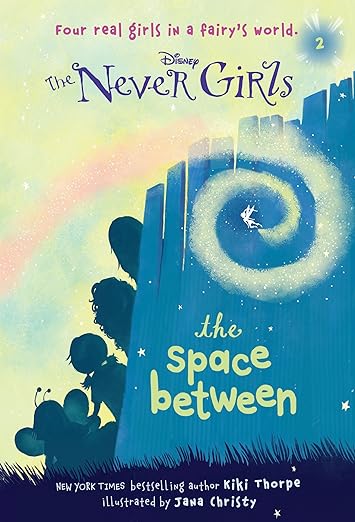 The Never Girls: the Space Between by Kiki Thorpe