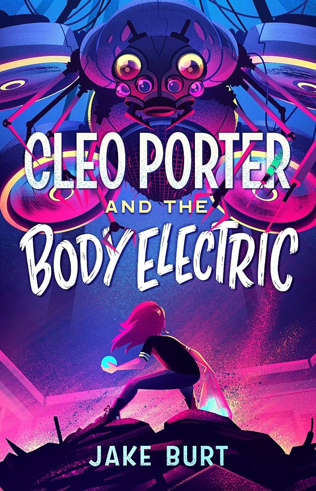 Cleo Porter and the Body Electric by Jake Burt
