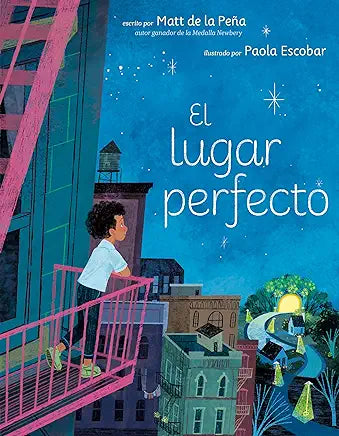 El lugar perfecto por  Matt de la Peña ,  Paola Escobar  (Illustrator)