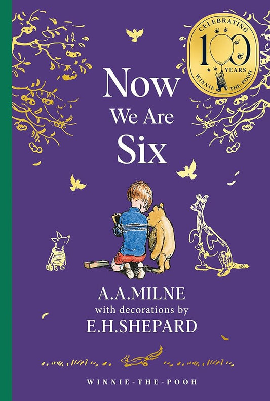 Winnie-the-Pooh: Now We Are Six: Official NEW collectable edition of definitive, original illustrated Pooh poetry from Milne and Shepard (Winnie-the-Pooh – Classics 100th Anniversary) cover image