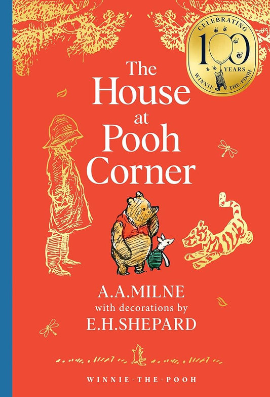 Winnie-the-Pooh: The House at Pooh Corner: Official NEW collectable edition of definitive, original illustrated Pooh stories from Milne and Shepard (Winnie-the-Pooh – Classics 100th Anniversary) cover image