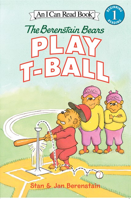 The Berenstain Bears: Play T-Ball by Stan and Jan Berenstain