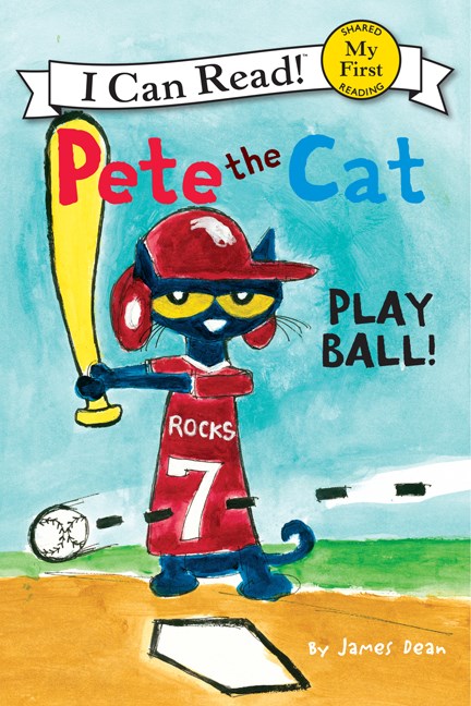 Pete the Cat: Play Ball! by James Dean