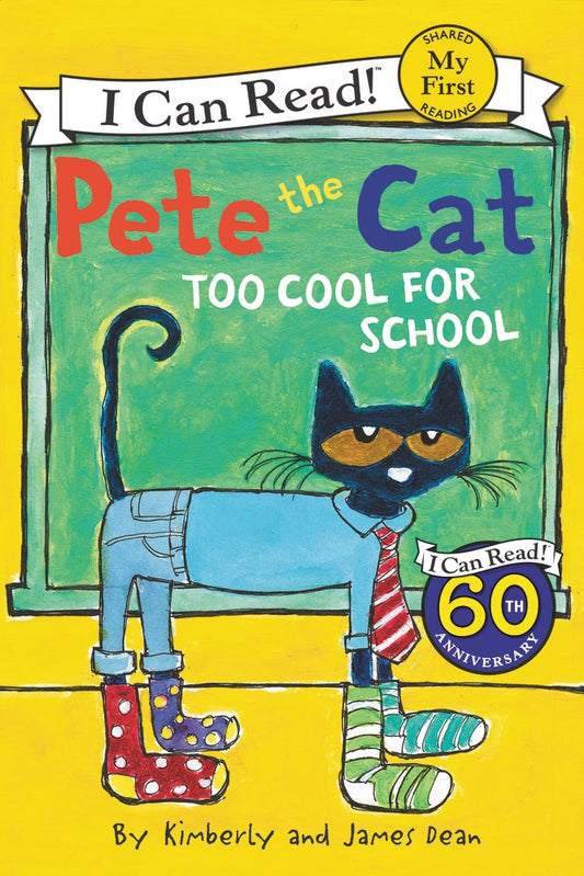 Pete the Cat: Too Cool for School by Kimberly and James Dean