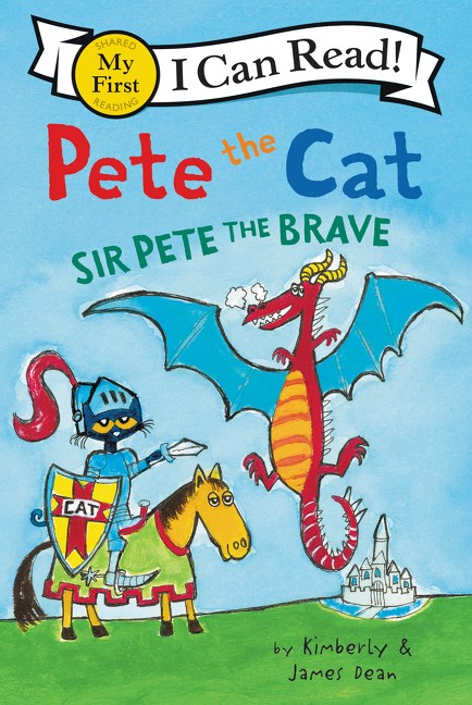 Pete the Cat: Sir Pete the Brave by Kimberly and James Dean