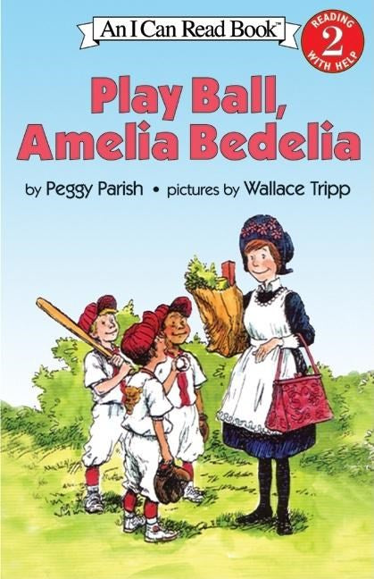 Play Ball, Amelia Bedelia by Peggy Parish, Pictures by Wallace Tripp