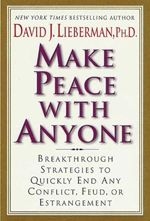 Make Peace With Anyone: Breakthrough Strategies to Quickly End Any Conflict, Feud, or Estrangement cover image