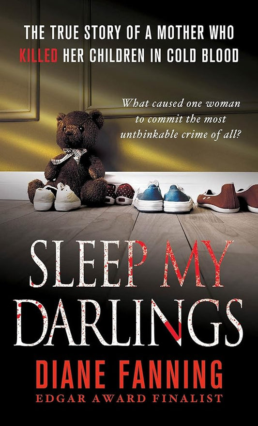 Sleep My Darlings: The true story of a mother who killed her children in cold blood cover image
