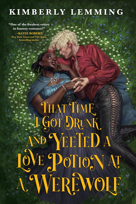 That Time I Got Drunk and Yeeted a Love Potion at a Werewolf by Kimberly Lemming (Mead Mishaps #2)