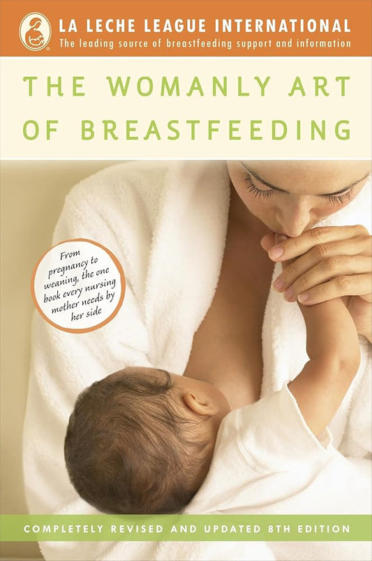 The Womanly Art of Breastfeeding: Completely Revised and Updated 8th Edition cover image