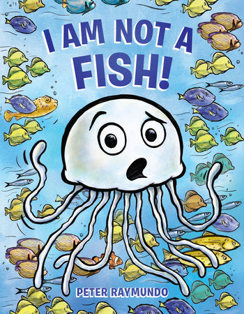 I Am Not a Fish by Peter Raymundo